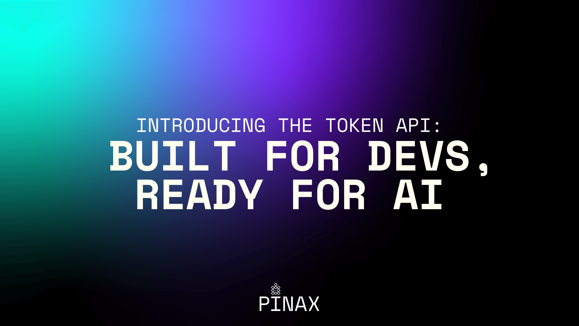 Introducing a new Token API: Built for Developers, Ready for AI Banner